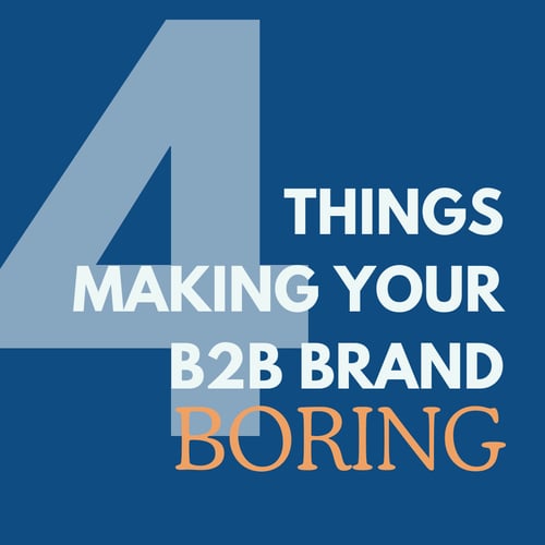4ThingsMakingYourB2BBrandBoring