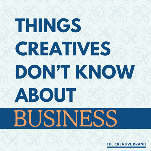 Things Creatives Dont Know About Business